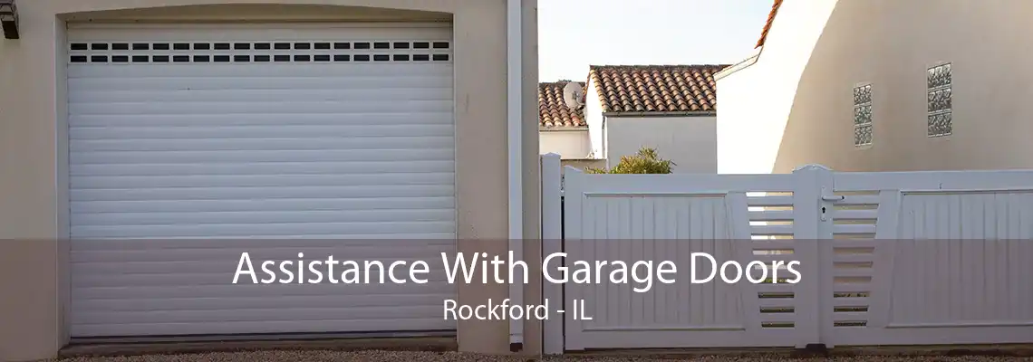 Assistance With Garage Doors Rockford - IL