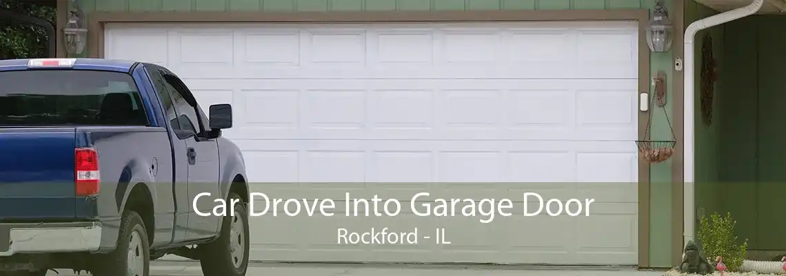 Car Drove Into Garage Door Rockford - IL