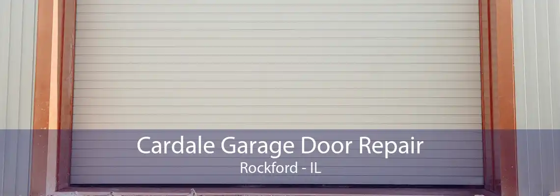 Cardale Garage Door Repair Rockford - IL