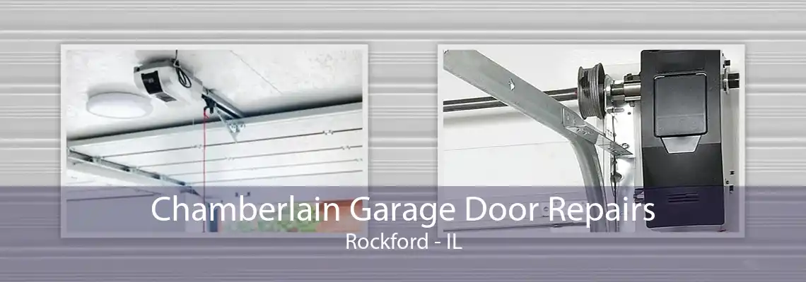 Chamberlain Garage Door Repairs Rockford - IL