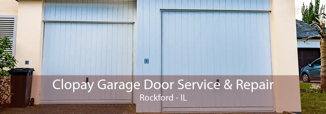 Clopay Garage Door Service & Repair Rockford - IL