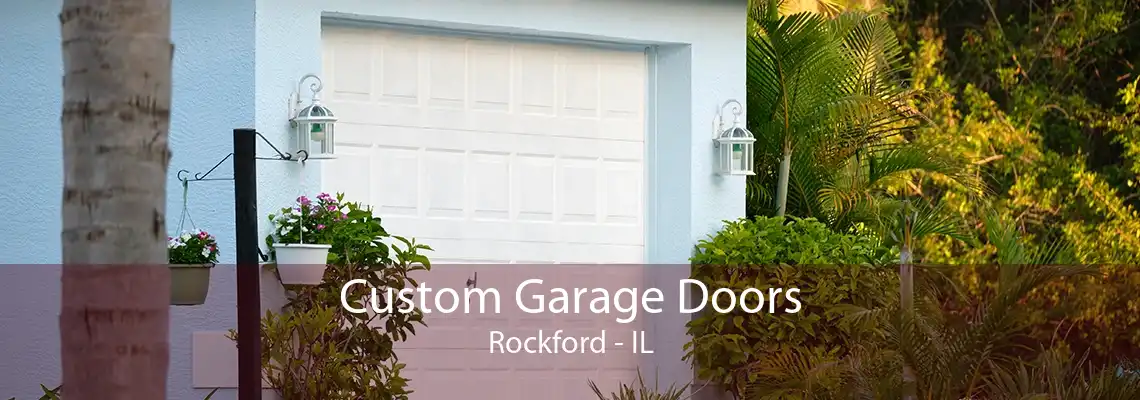 Custom Garage Doors Rockford - IL