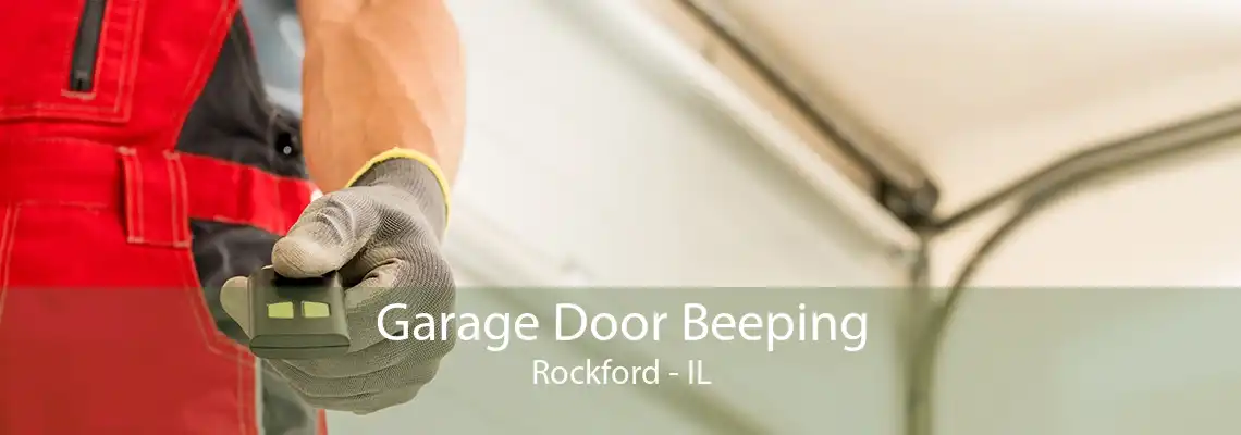 Garage Door Beeping Rockford - IL