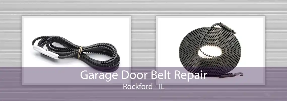 Garage Door Belt Repair Rockford - IL