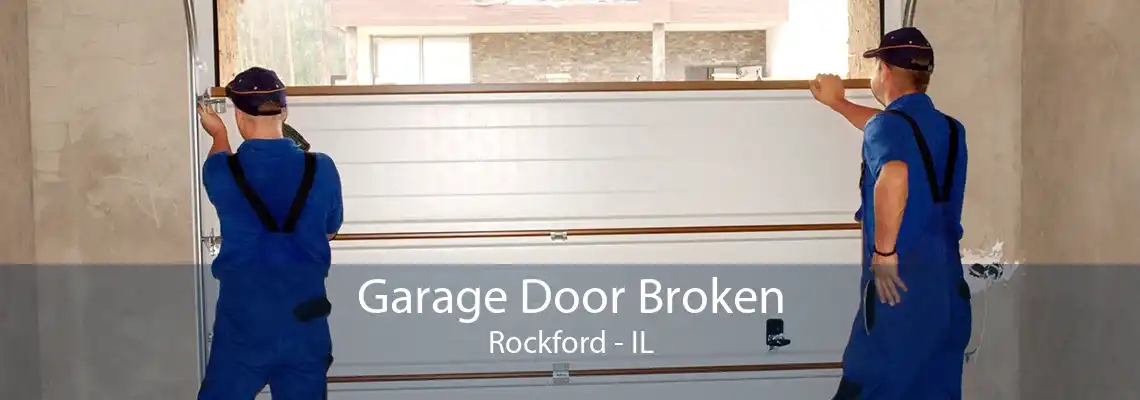 Garage Door Broken Rockford - IL