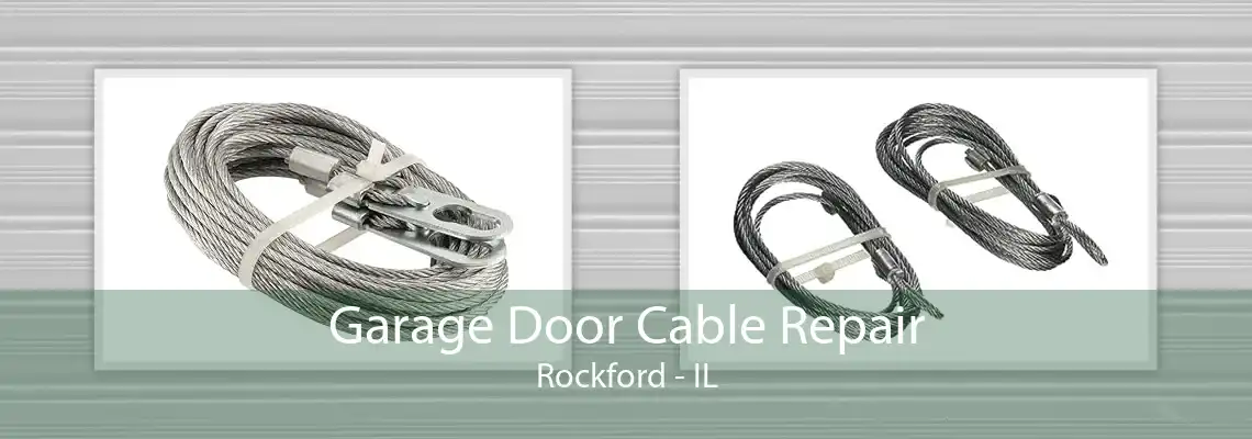 Garage Door Cable Repair Rockford - IL