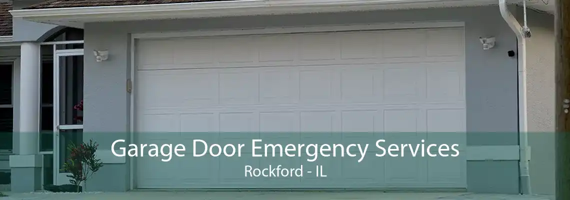 Garage Door Emergency Services Rockford - IL