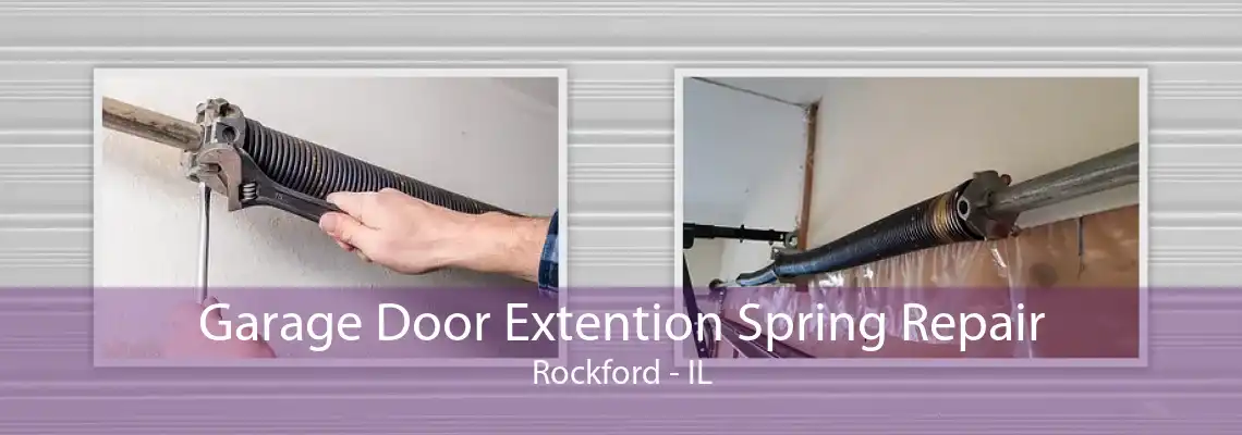 Garage Door Extention Spring Repair Rockford - IL