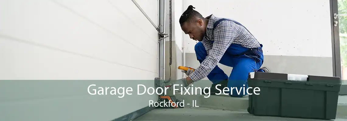 Garage Door Fixing Service Rockford - IL