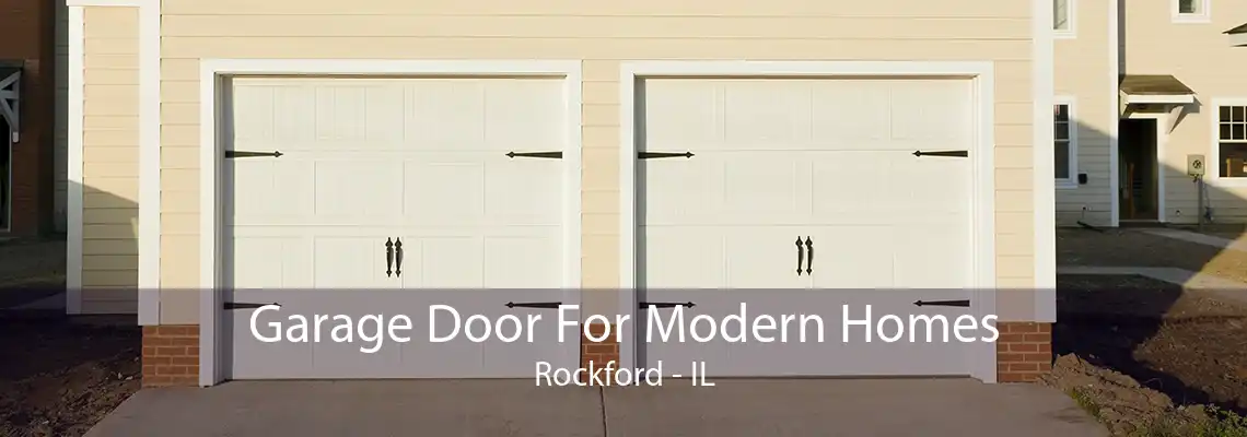 Garage Door For Modern Homes Rockford - IL