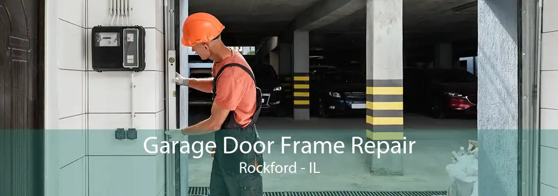 Garage Door Frame Repair Rockford - IL