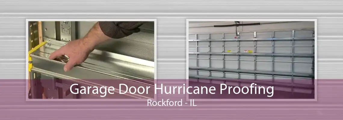 Garage Door Hurricane Proofing Rockford - IL