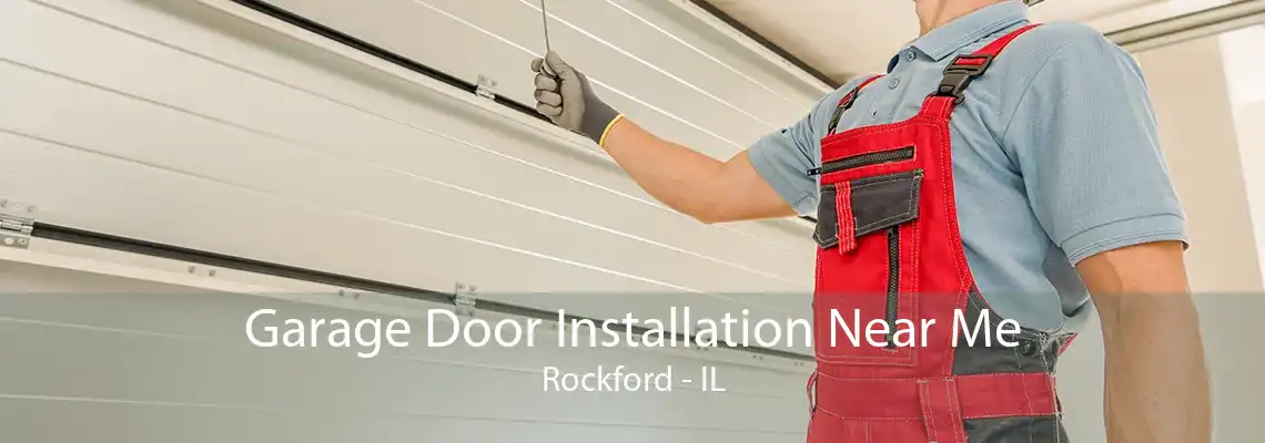 Garage Door Installation Near Me Rockford - IL