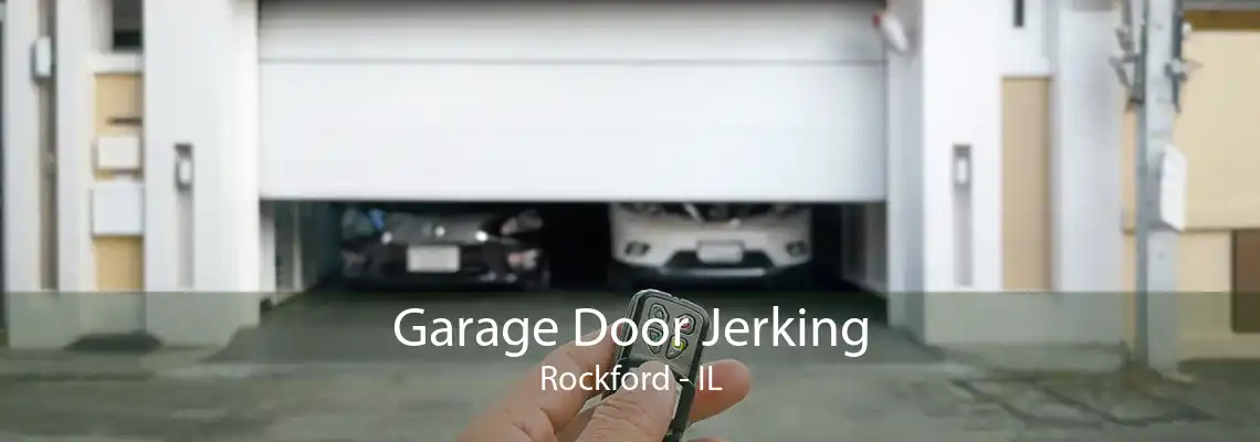 Garage Door Jerking Rockford - IL