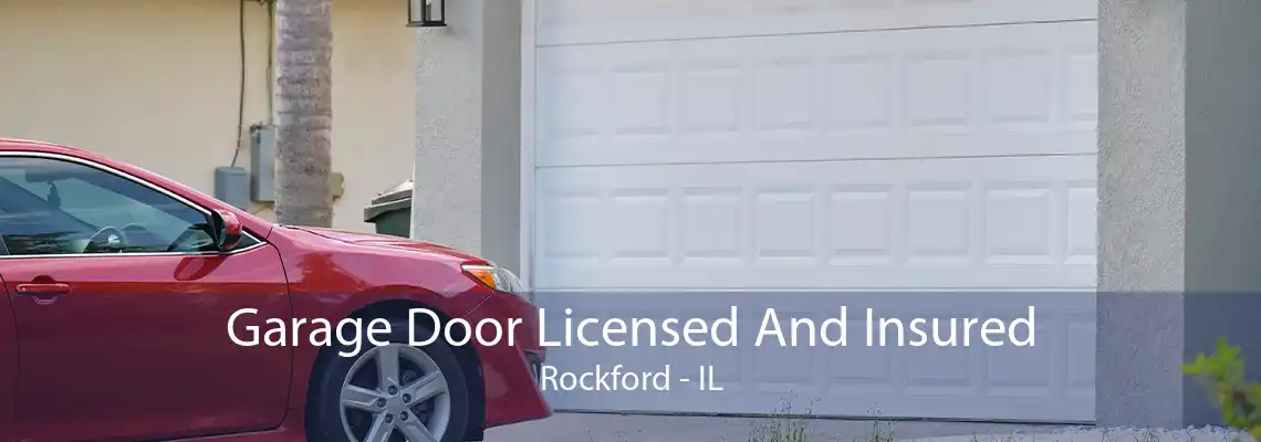 Garage Door Licensed And Insured Rockford - IL