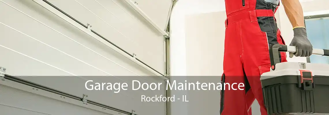 Garage Door Maintenance Rockford - IL