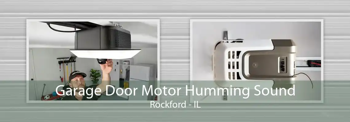 Garage Door Motor Humming Sound Rockford - IL