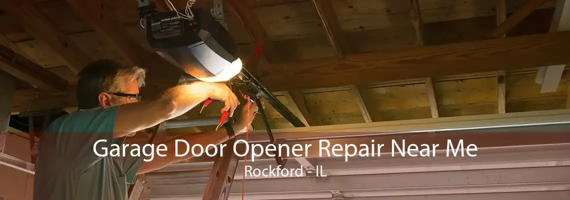 Garage Door Opener Repair Near Me Rockford - IL