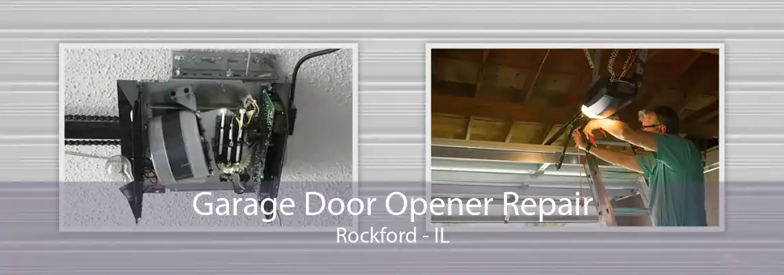 Garage Door Opener Repair Rockford - IL