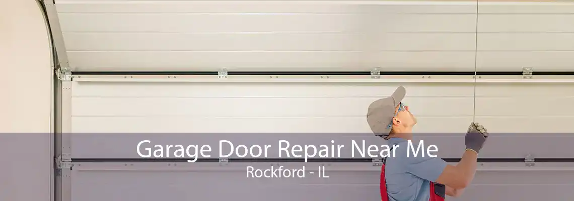 Garage Door Repair Near Me Rockford - IL