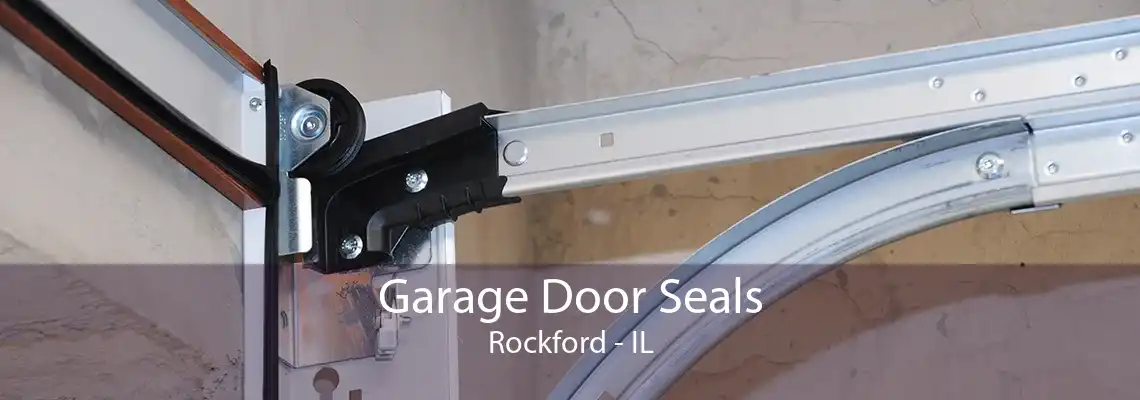 Garage Door Seals Rockford - IL