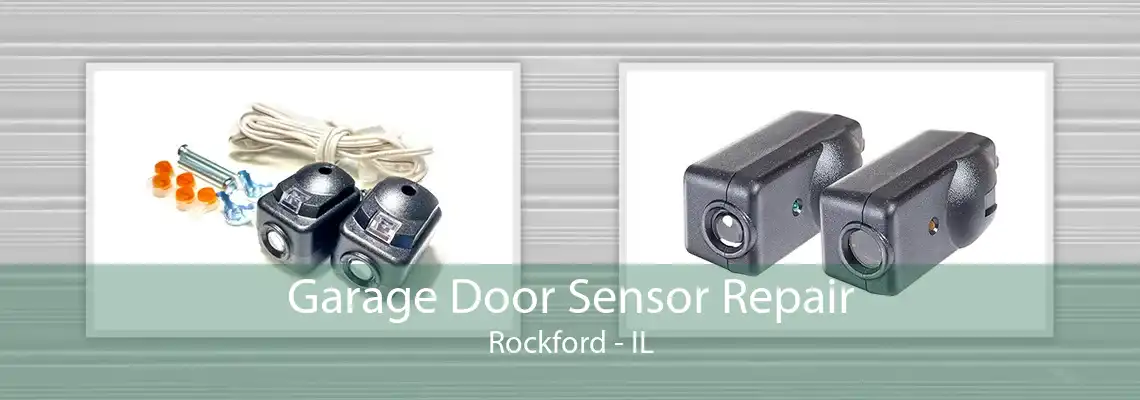 Garage Door Sensor Repair Rockford - IL