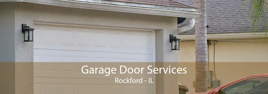 Garage Door Services Rockford - IL