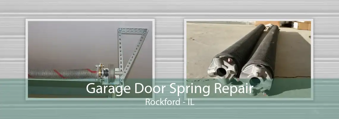 Garage Door Spring Repair Rockford - IL