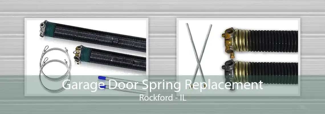 Garage Door Spring Replacement Rockford - IL