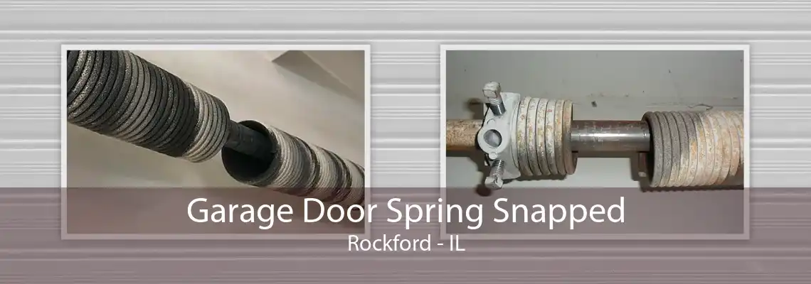 Garage Door Spring Snapped Rockford - IL