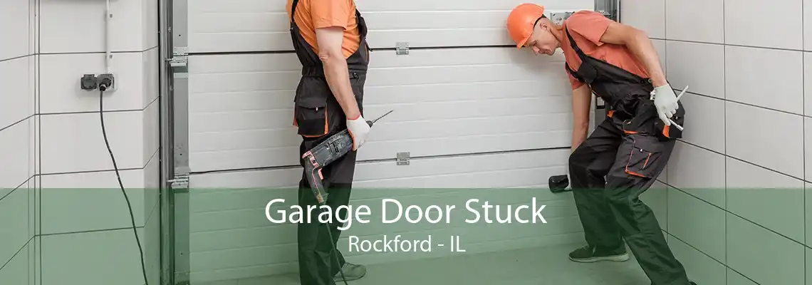 Garage Door Stuck Rockford - IL