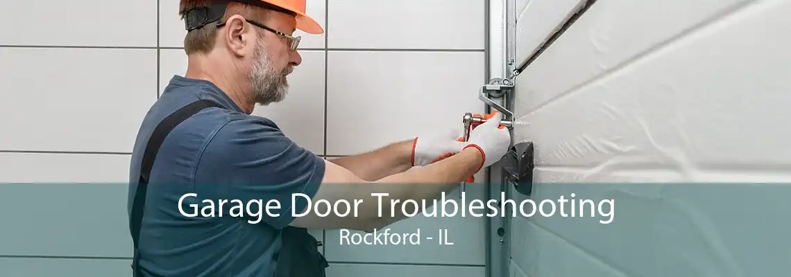 Garage Door Troubleshooting Rockford - IL