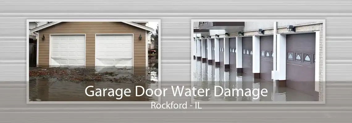 Garage Door Water Damage Rockford - IL