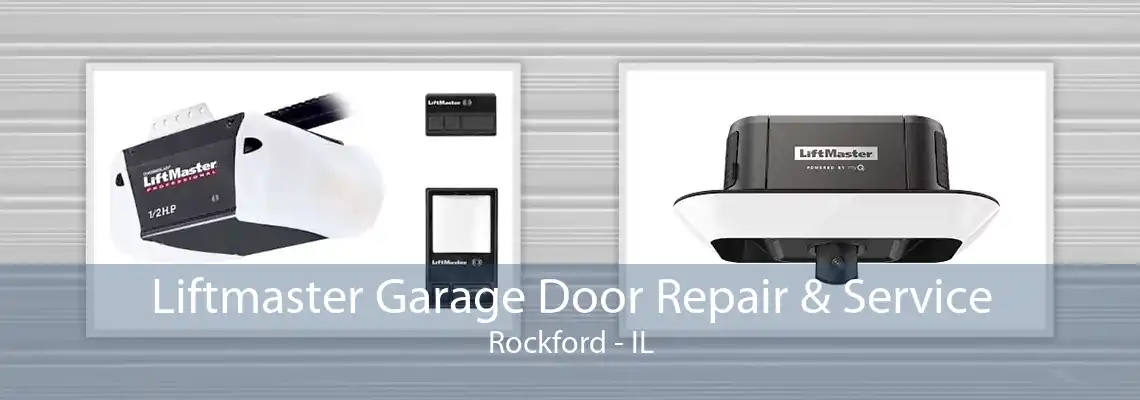 Liftmaster Garage Door Repair & Service Rockford - IL