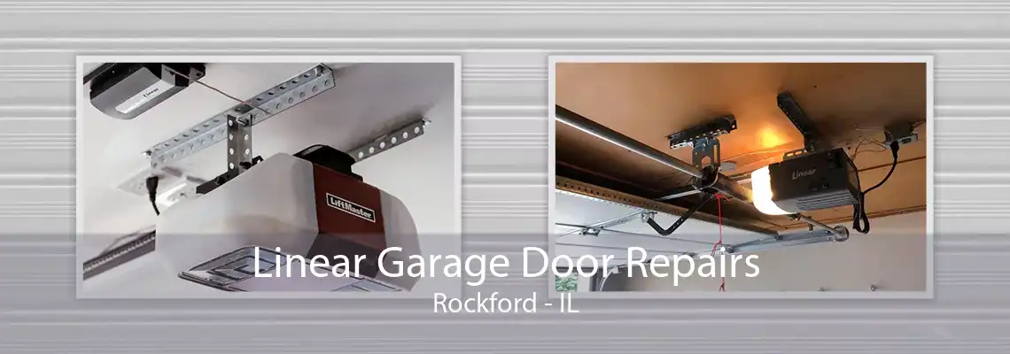 Linear Garage Door Repairs Rockford - IL