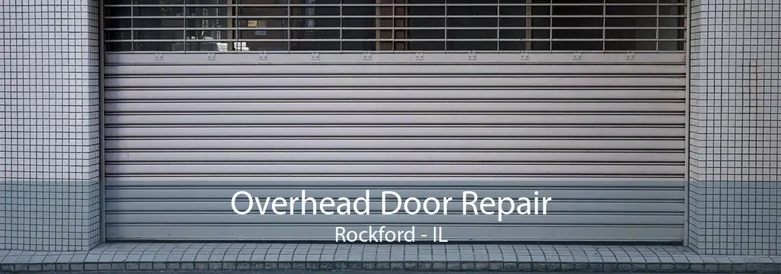 Overhead Door Repair Rockford - IL