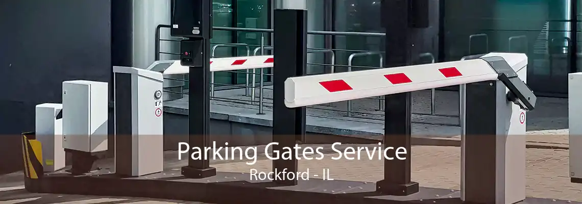 Parking Gates Service Rockford - IL