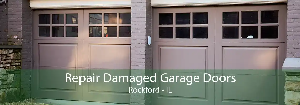 Repair Damaged Garage Doors Rockford - IL