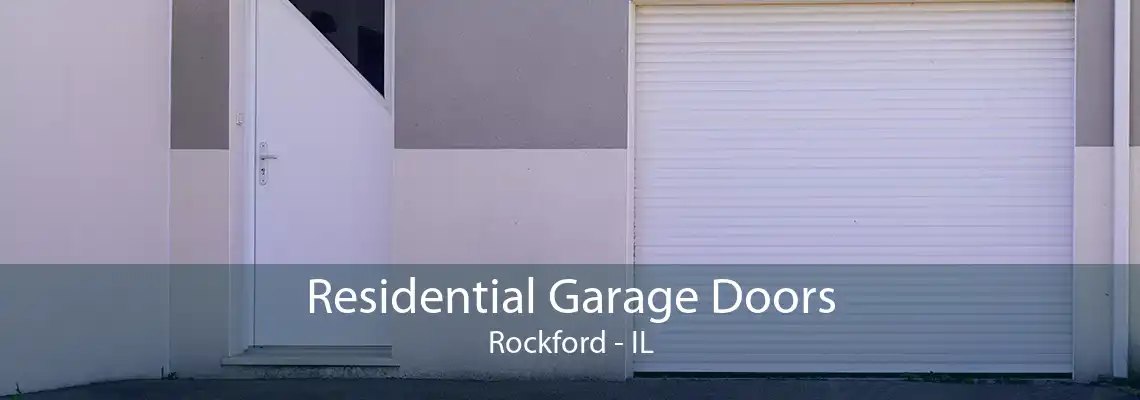 Residential Garage Doors Rockford - IL