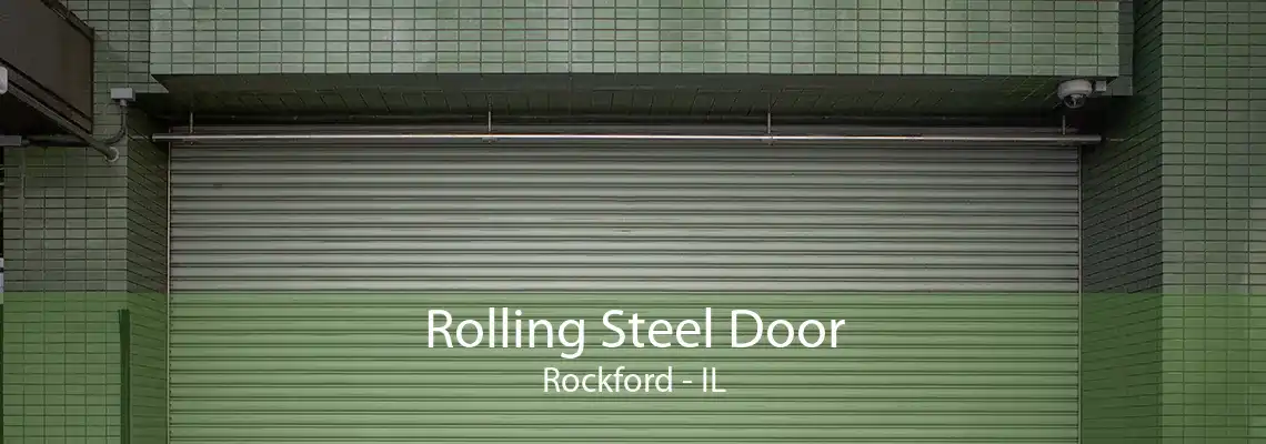 Rolling Steel Door Rockford - IL