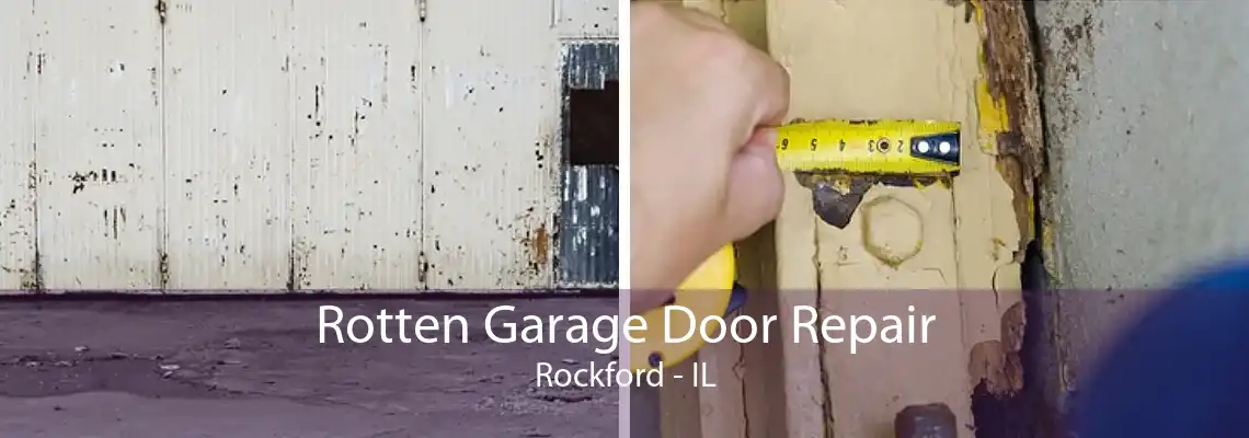 Rotten Garage Door Repair Rockford - IL