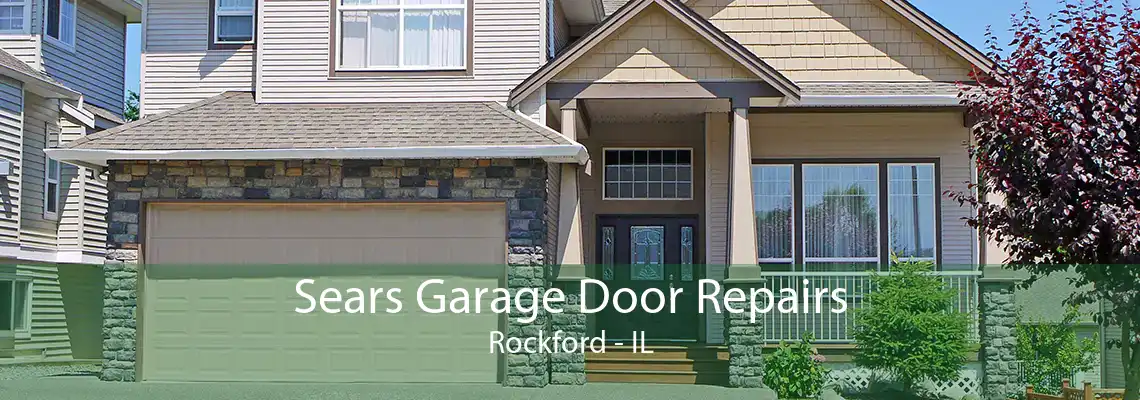 Sears Garage Door Repairs Rockford - IL